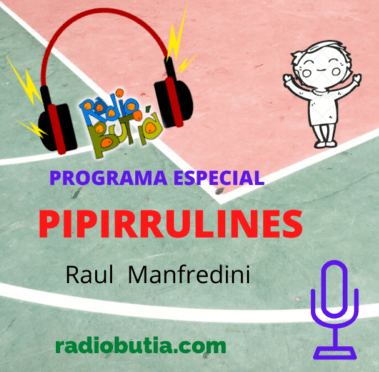 Programa especial : PIPIRRULINES de Raúl Manfredini