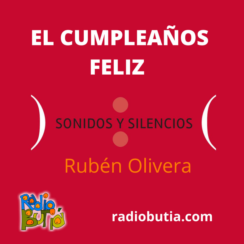 SONIDOS Y SILENCIOS - El cumpleaños feliz Rubén Olivera